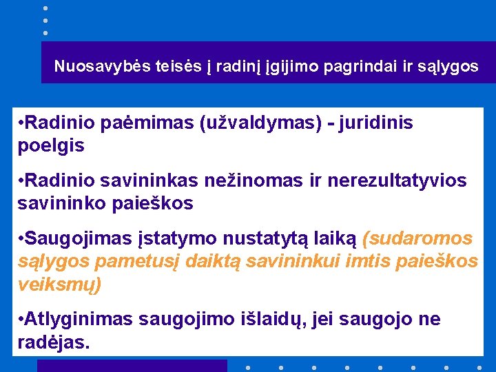 Nuosavybės teisės į radinį įgijimo pagrindai ir sąlygos • Radinio paėmimas (užvaldymas) - juridinis