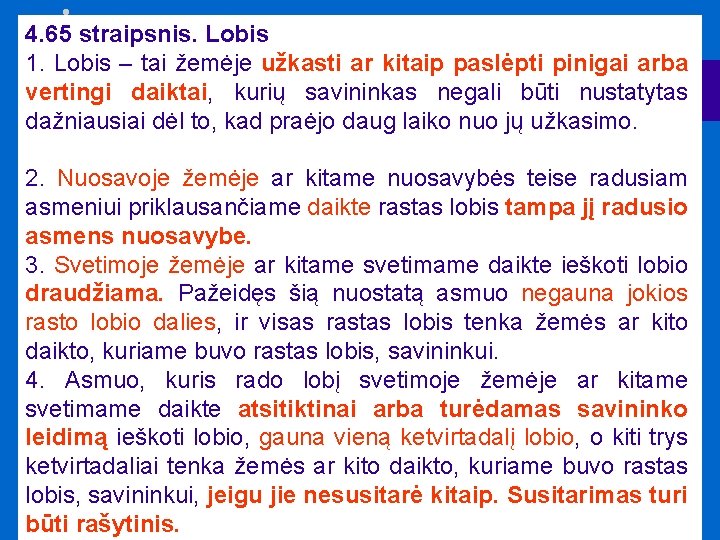 4. 65 straipsnis. Lobis 1. Lobis – tai žemėje užkasti ar kitaip paslėpti pinigai