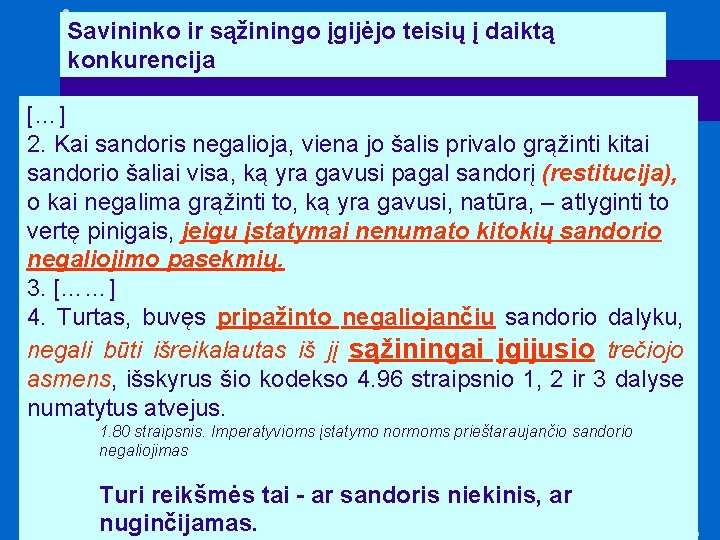 Savininko ir sąžiningo įgijėjo teisių į daiktą konkurencija […] 2. Kai sandoris negalioja, viena