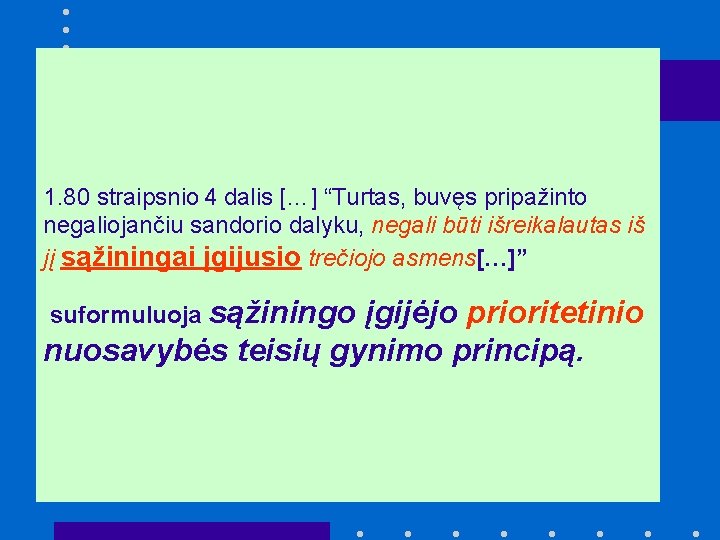 1. 80 straipsnio 4 dalis […] “Turtas, buvęs pripažinto negaliojančiu sandorio dalyku, negali būti