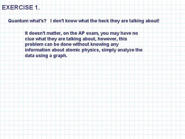 EXERCISE 1. Quantum what's? I don't know what the heck they are talking about!