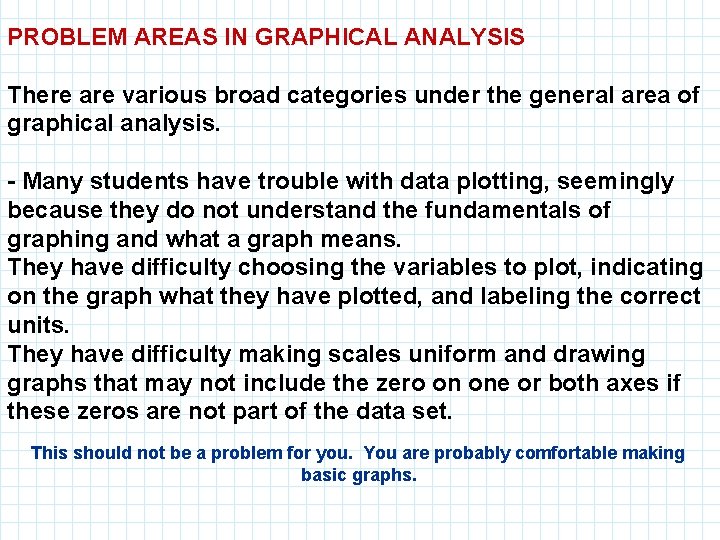 PROBLEM AREAS IN GRAPHICAL ANALYSIS There are various broad categories under the general area