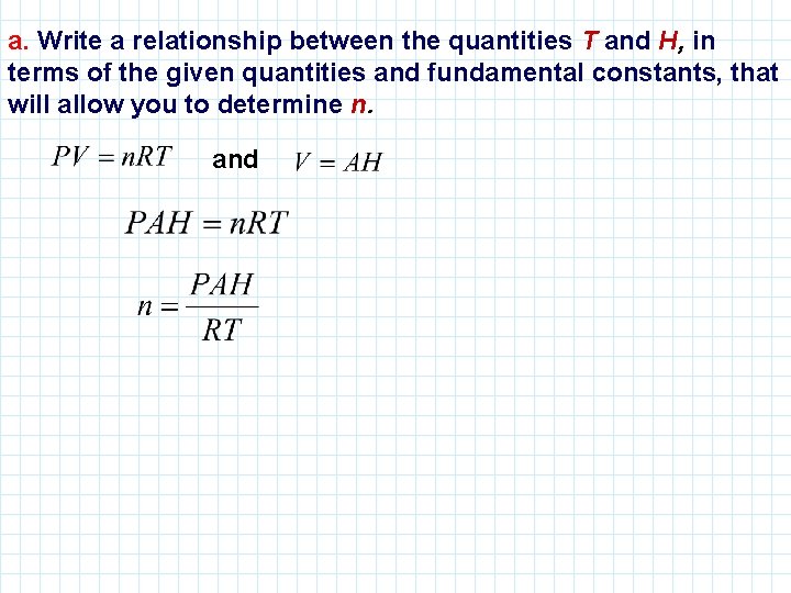 a. Write a relationship between the quantities T and H, in terms of the
