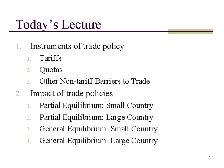 Today’s Lecture 1. Instruments of trade policy 1. 2. 3. 2. Tariffs Quotas Other Today’s Lecture 1. Instruments of trade policy 1. 2. 3. 2. Tariffs Quotas Other