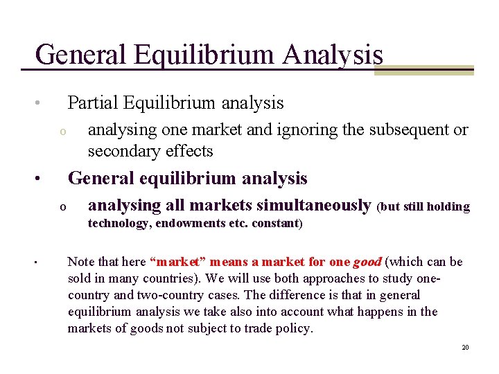 General Equilibrium Analysis Partial Equilibrium analysis • o analysing one market and ignoring the General Equilibrium Analysis Partial Equilibrium analysis • o analysing one market and ignoring the