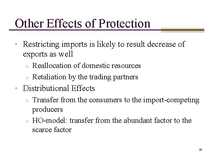 Other Effects of Protection • Restricting imports is likely to result decrease of exports Other Effects of Protection • Restricting imports is likely to result decrease of exports