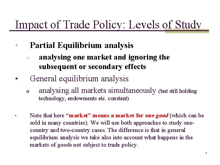 Impact of Trade Policy: Levels of Study Partial Equilibrium analysis • o analysing one Impact of Trade Policy: Levels of Study Partial Equilibrium analysis • o analysing one