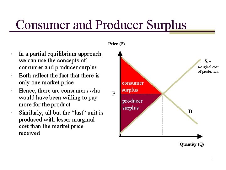 Consumer and Producer Surplus Price (P) • • In a partial equilibrium approach we Consumer and Producer Surplus Price (P) • • In a partial equilibrium approach we