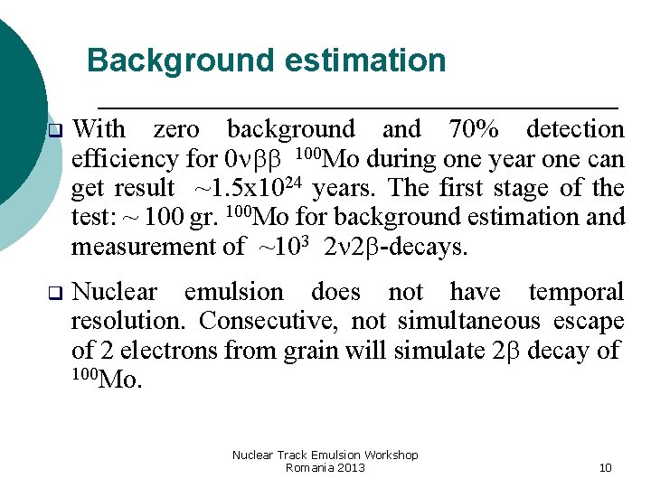 Background estimation q With zero background and 70% detection efficiency for 0 100 Мо