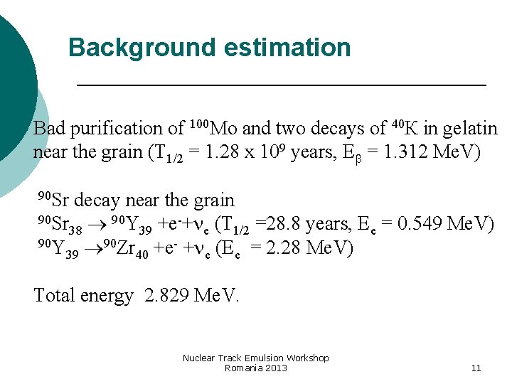 Background estimation Bad purification of 100 Мо and two decays of 40 К in