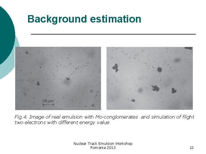 Background estimation Fig. 4. Image of real emulsion with Mo-conglomerates and simulation of flight