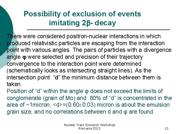 Possibility of exclusion of events imitating 2 - decay There were considered positron-nuclear interactions