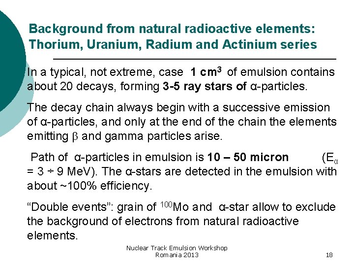 Background from natural radioactive elements: Thorium, Uranium, Radium and Actinium series In a typical,