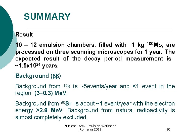 SUMMARY Result 10 – 12 emulsion chambers, filled with 1 kg 100 Мо, are