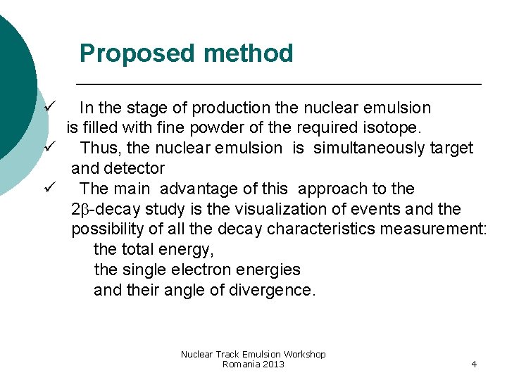 Proposed method ü In the stage of production the nuclear emulsion is filled with