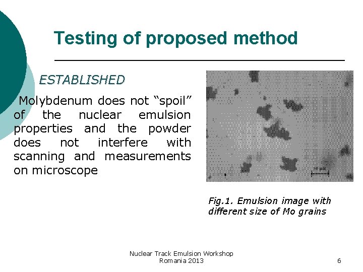 Testing of proposed method ESTABLISHED Molybdenum does not “spoil” of the nuclear emulsion properties