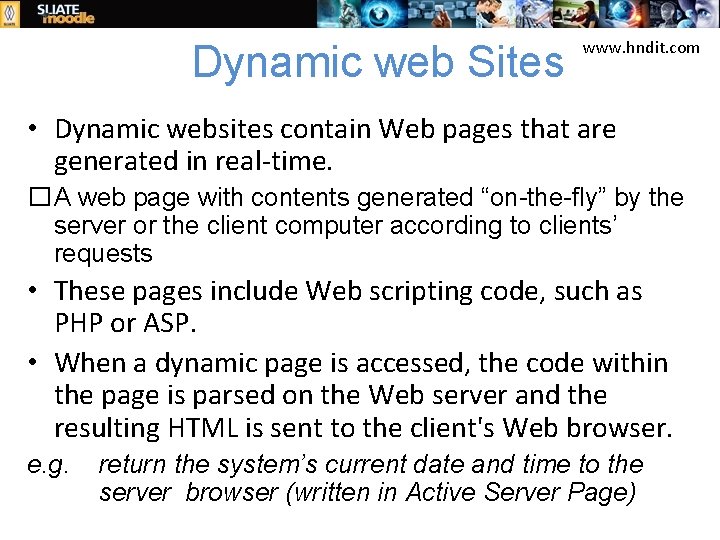 Dynamic web Sites www. hndit. com • Dynamic websites contain Web pages that are