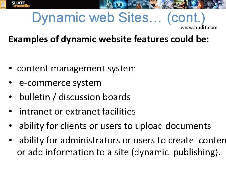 Dynamic web Sites… (cont. ) www. hndit. com Examples of dynamic website features could