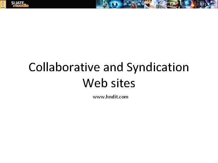 Collaborative and Syndication Web sites www. hndit. com 