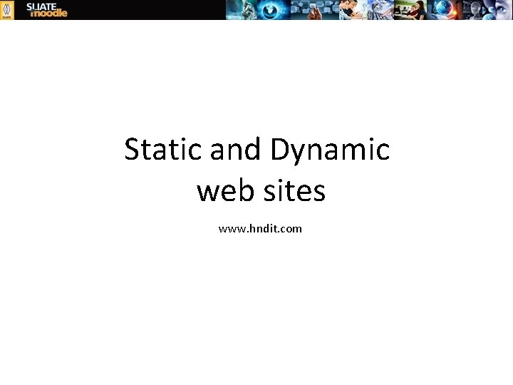 Static and Dynamic web sites www. hndit. com 