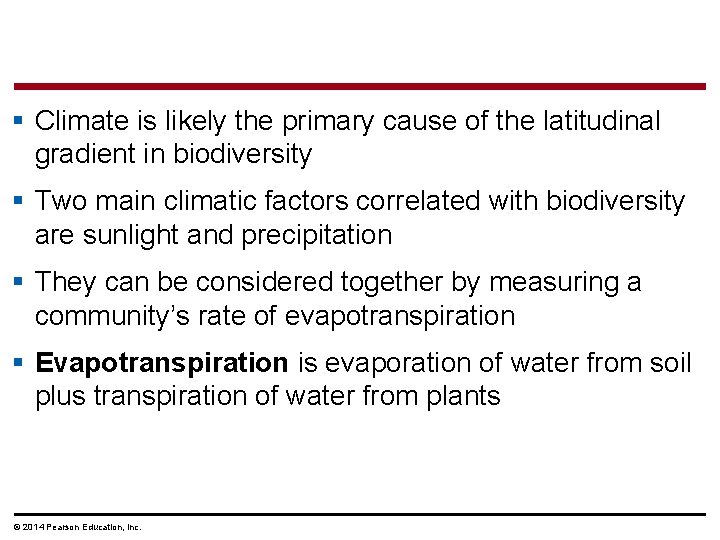 § Climate is likely the primary cause of the latitudinal gradient in biodiversity §