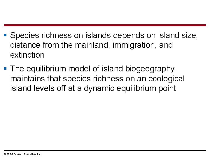 § Species richness on islands depends on island size, distance from the mainland, immigration,