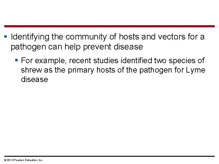 § Identifying the community of hosts and vectors for a pathogen can help prevent