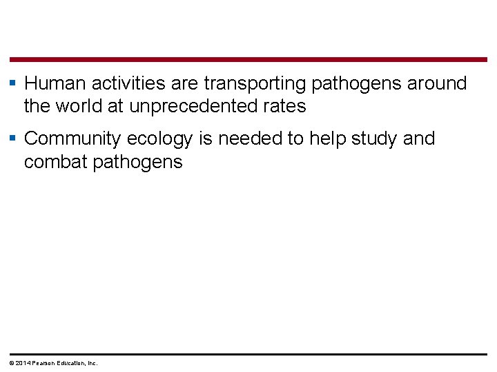 § Human activities are transporting pathogens around the world at unprecedented rates § Community