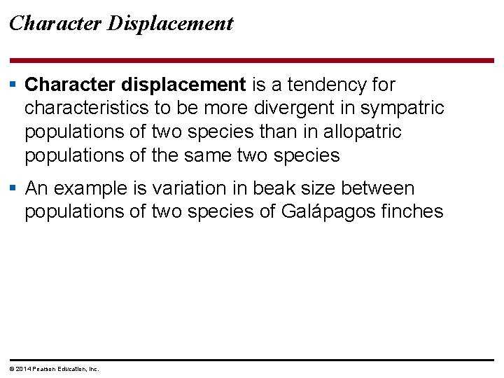 Character Displacement § Character displacement is a tendency for characteristics to be more divergent