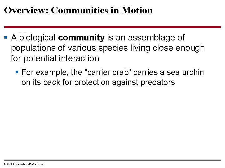 Overview: Communities in Motion § A biological community is an assemblage of populations of