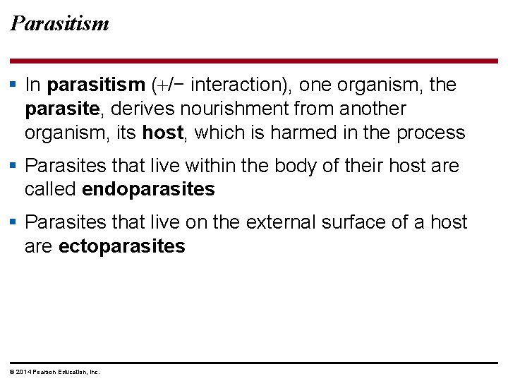 Parasitism § In parasitism ( /− interaction), one organism, the parasite, derives nourishment from