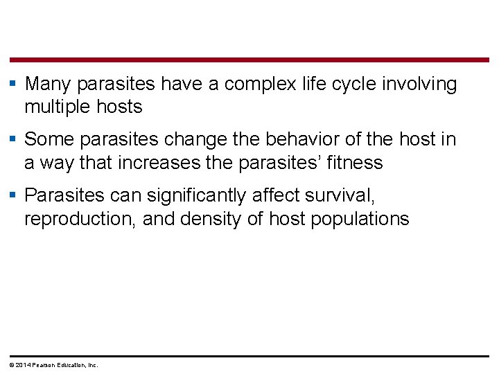 § Many parasites have a complex life cycle involving multiple hosts § Some parasites