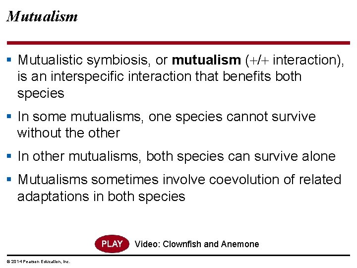 Mutualism § Mutualistic symbiosis, or mutualism ( / interaction), is an interspecific interaction that