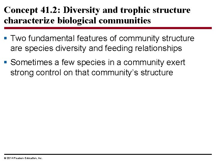 Concept 41. 2: Diversity and trophic structure characterize biological communities § Two fundamental features