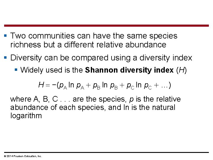 § Two communities can have the same species richness but a different relative abundance