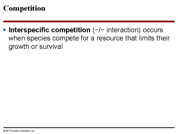 Competition § Interspecific competition (−/− interaction) occurs when species compete for a resource that