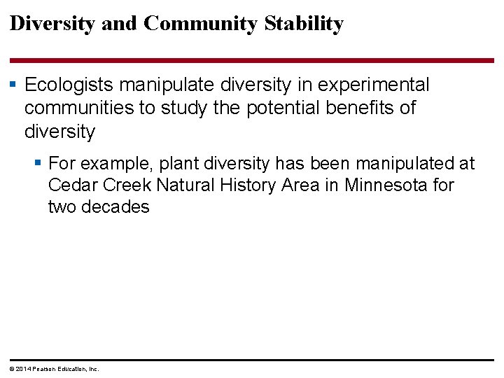 Diversity and Community Stability § Ecologists manipulate diversity in experimental communities to study the