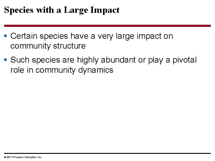 Species with a Large Impact § Certain species have a very large impact on