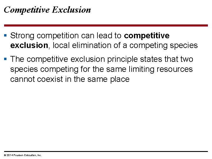 Competitive Exclusion § Strong competition can lead to competitive exclusion, local elimination of a