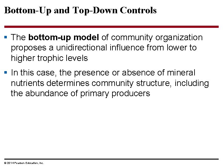 Bottom-Up and Top-Down Controls § The bottom-up model of community organization proposes a unidirectional