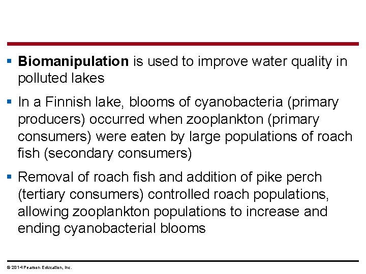 § Biomanipulation is used to improve water quality in polluted lakes § In a