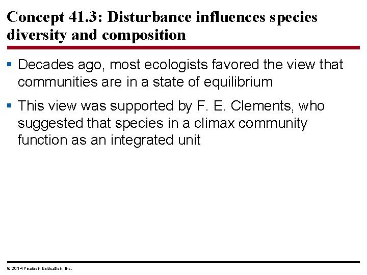 Concept 41. 3: Disturbance influences species diversity and composition § Decades ago, most ecologists