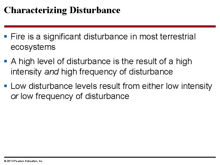 Characterizing Disturbance § Fire is a significant disturbance in most terrestrial ecosystems § A