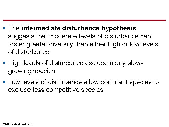 § The intermediate disturbance hypothesis suggests that moderate levels of disturbance can foster greater