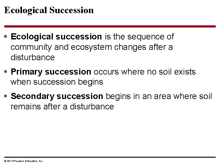 Ecological Succession § Ecological succession is the sequence of community and ecosystem changes after