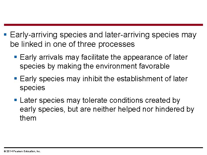 § Early-arriving species and later-arriving species may be linked in one of three processes