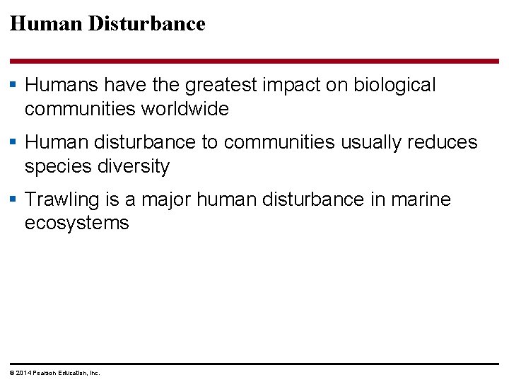 Human Disturbance § Humans have the greatest impact on biological communities worldwide § Human