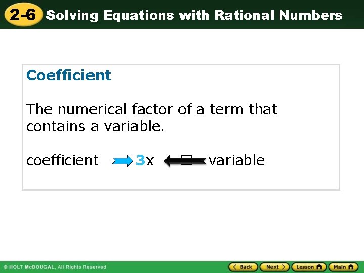 2 -6 Solving Equations with Rational Numbers Coefficient The numerical factor of a term