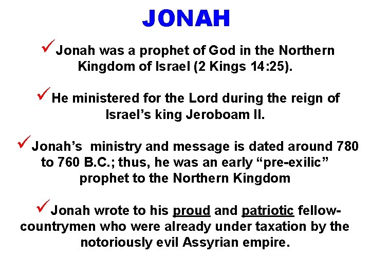 JONAH üJonah was a prophet of God in the Northern Kingdom of Israel (2