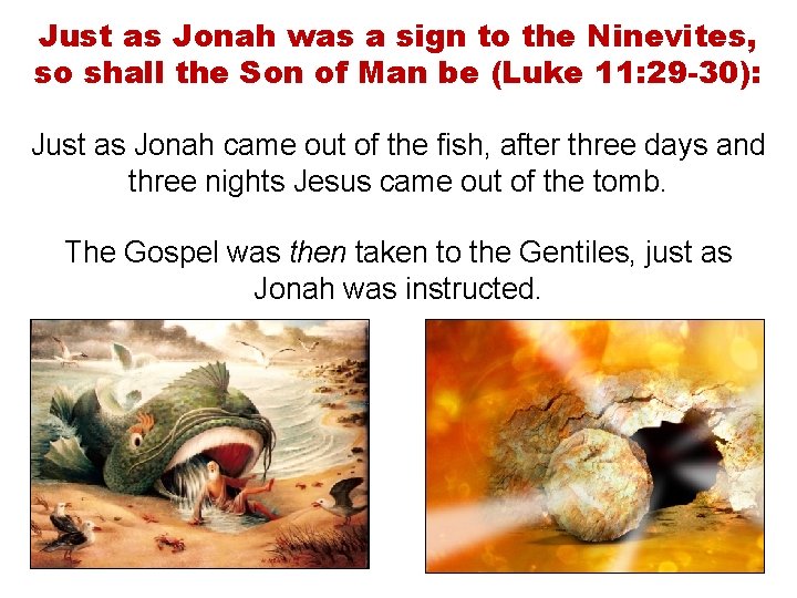 Just as Jonah was a sign to the Ninevites, so shall the Son of